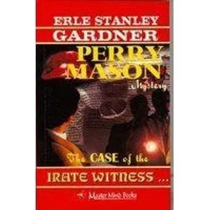 A PERRY MASON MYSTERY The Case of the Irate Witness