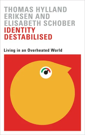 Identity Destabilised: Living in an Overheated World